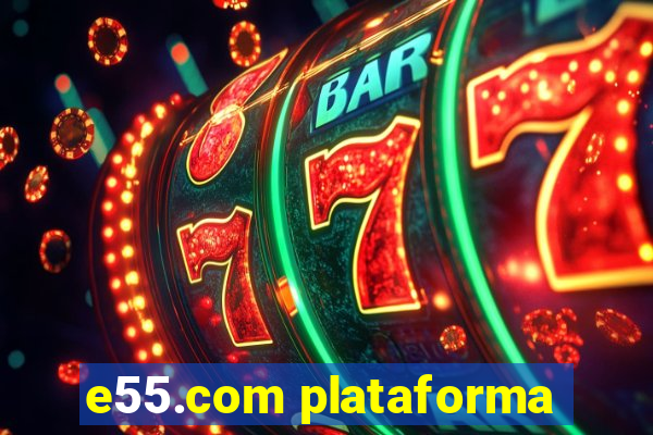 e55.com plataforma